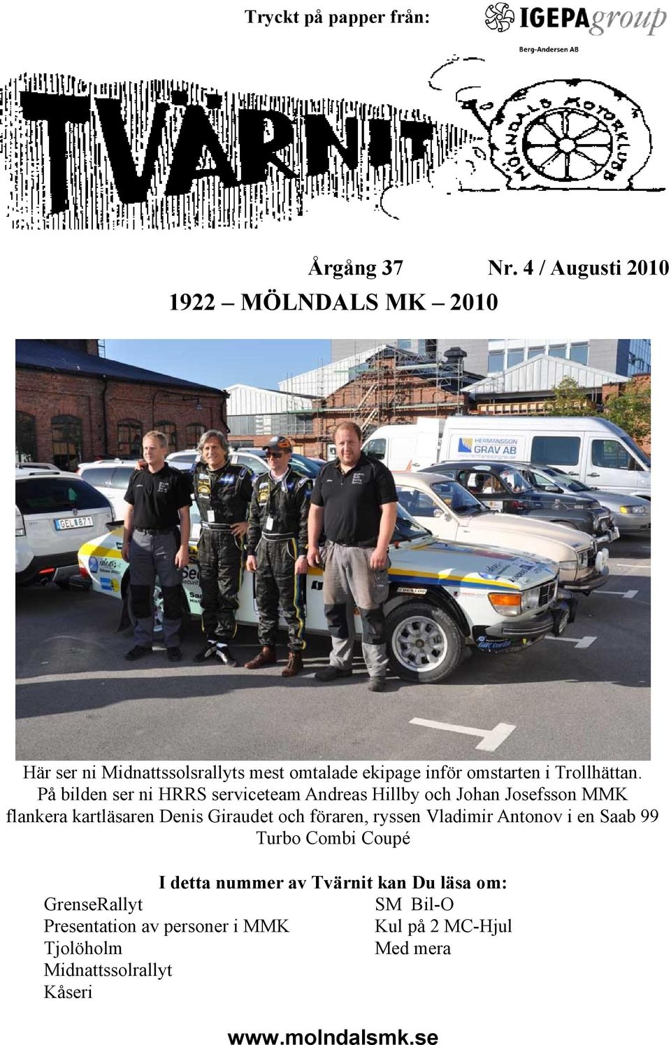 På bilden ser ni HRRS serviceteam Andreas Hillby och Johan Josefsson MMK flankera kartläsaren Denis Giraudet och föraren,