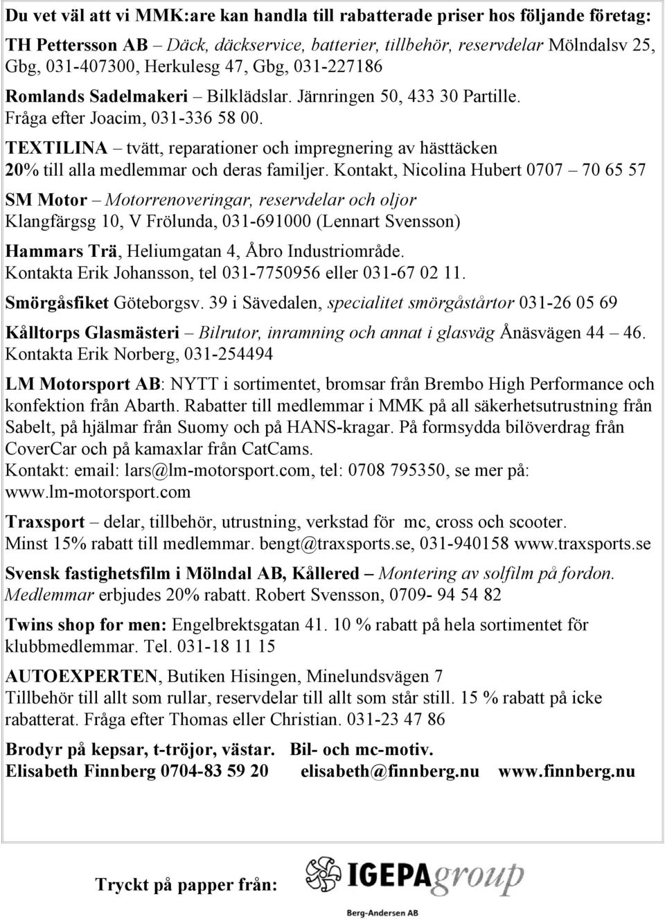 TEXTILINA tvätt, reparationer och impregnering av hästtäcken 20% till alla medlemmar och deras familjer.