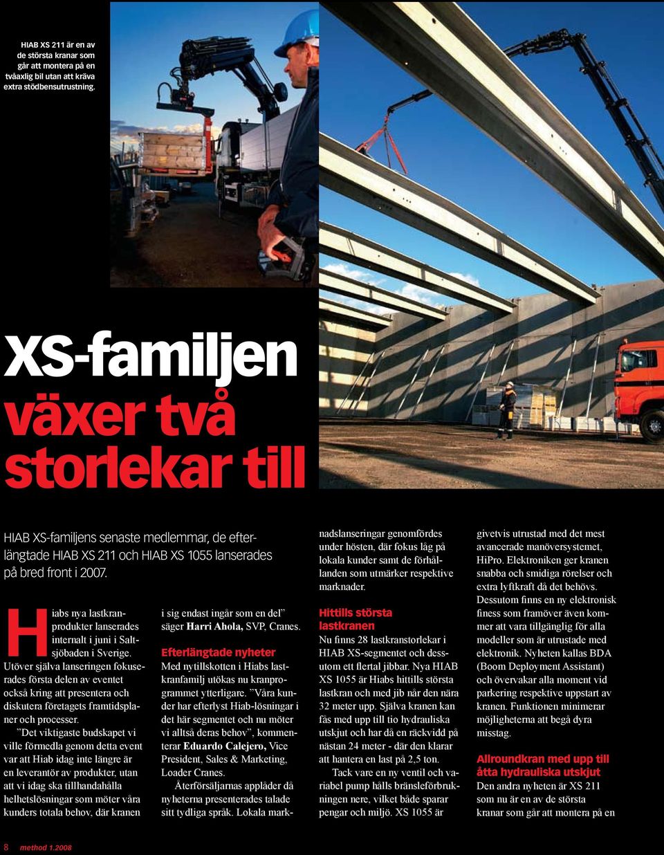 Hiabs nya lastkranprodukter lanserades internalt i juni i Saltsjöbaden i Sverige.