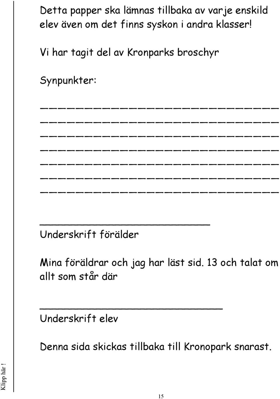 Vi har tagit del av Kronparks broschyr Synpunkter: Underskrift förälder Mina
