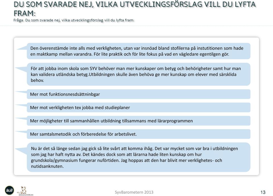 För att jobba inom skola som SYV behöver man mer kunskaper om betyg och behörigheter samt hur man kan validera utländska betyg.