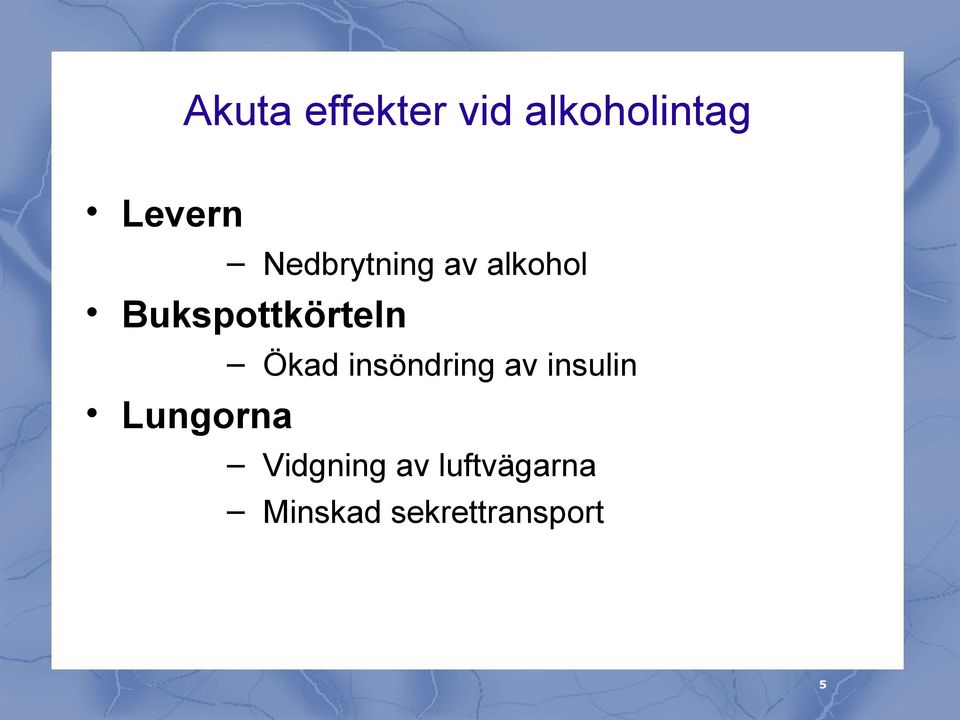 Lungorna Ökad insöndring av insulin