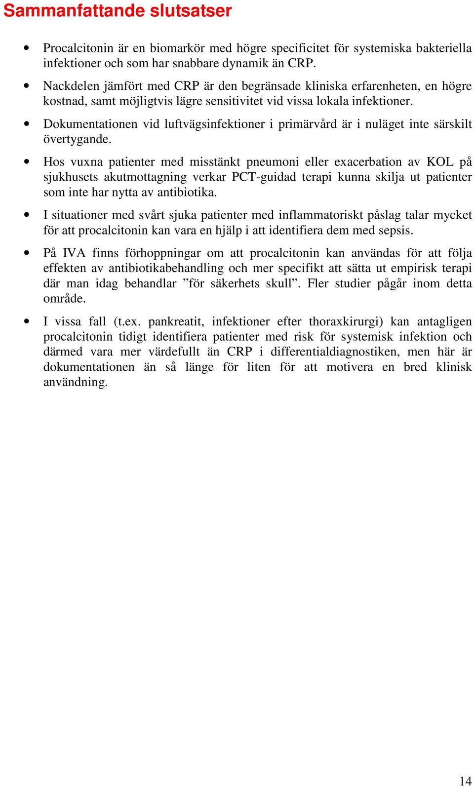 Dokumentationen vid luftvägsinfektioner i primärvård är i nuläget inte särskilt övertygande.