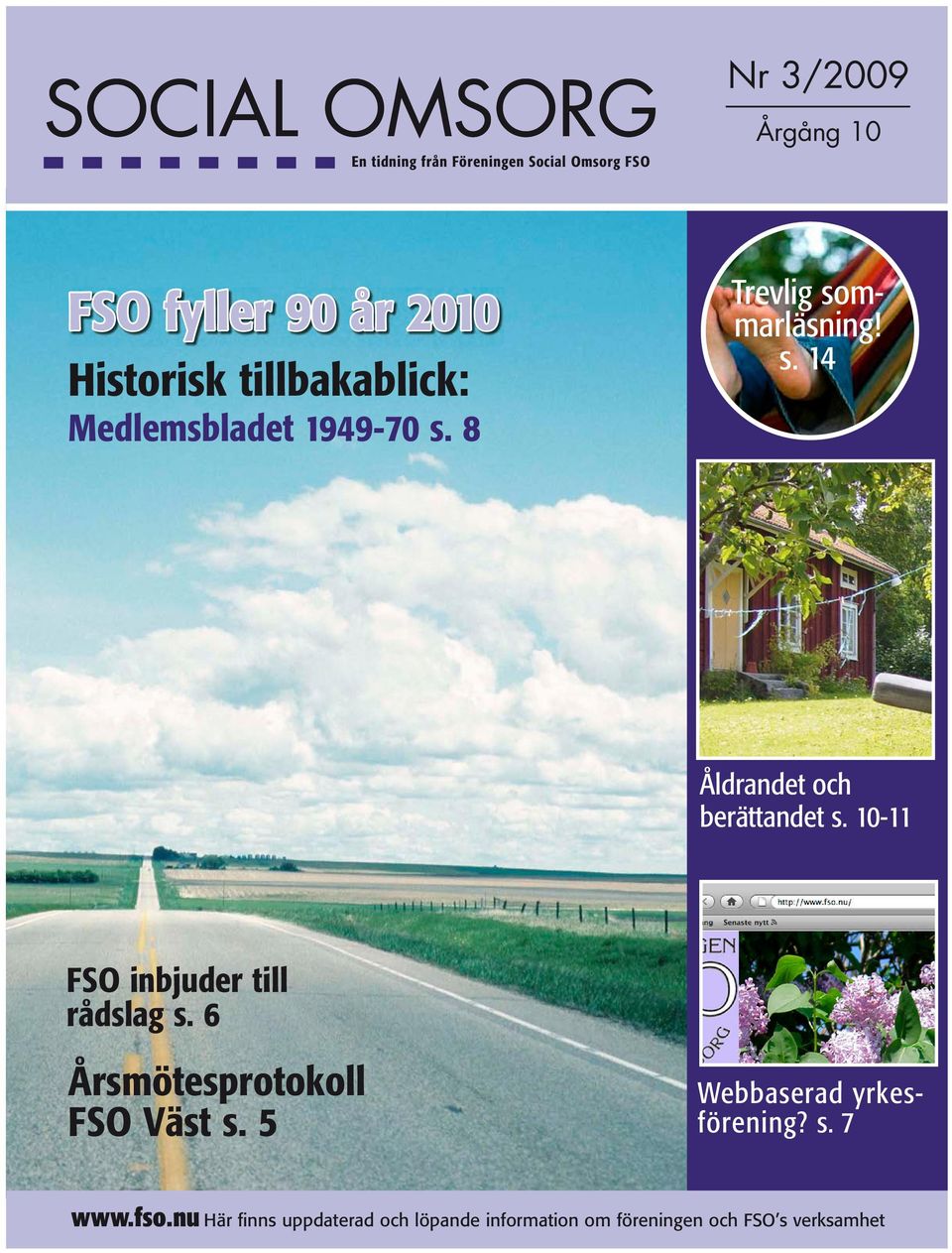 10-11 FSO inbjuder till rådslag s. 6 Årsmötesprotokoll FSO Väst s. 5 Webbaserad yrkesförening? s. 7 www.