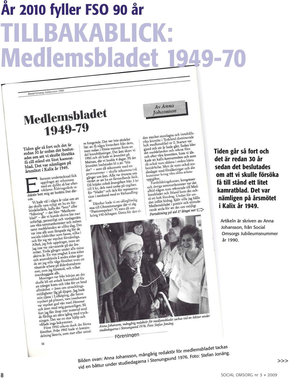 Artikeln är skriven av Anna Johansson, från Social Omsorgs Jubileumsnummer år 1990.