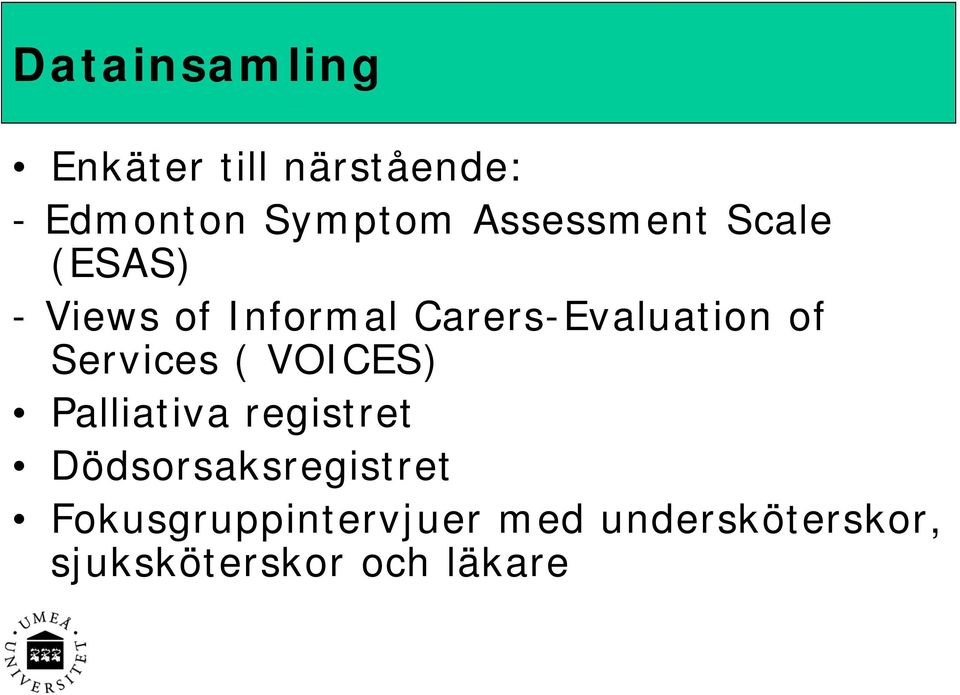 of Services ( VOICES) Palliativa registret Dödsorsaksregistret