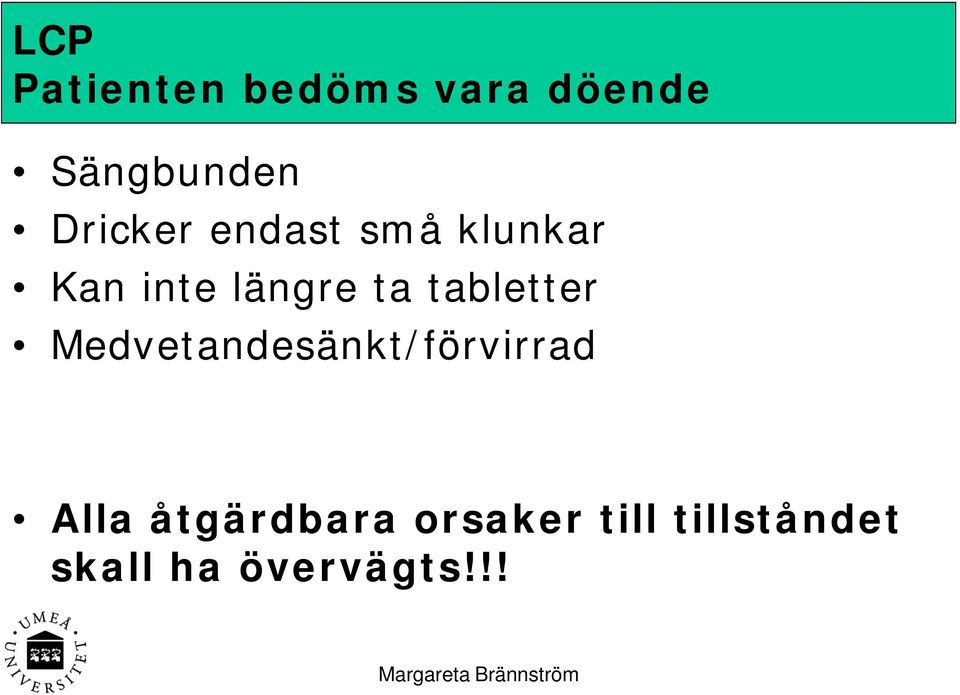 Medvetandesänkt/förvirrad Alla åtgärdbara orsaker