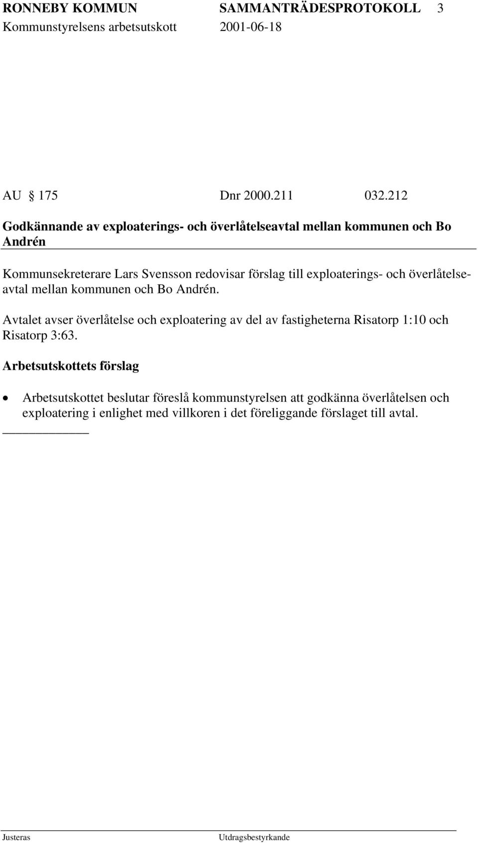 till exploaterings- och överlåtelseavtal mellan kommunen och Bo Andrén.