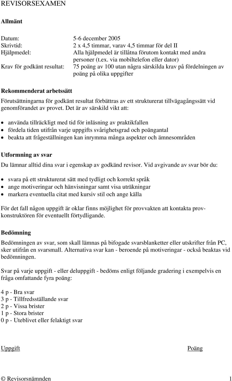 resultat förbättras av ett strukturerat tillvägagångssätt vid genomförandet av provet.