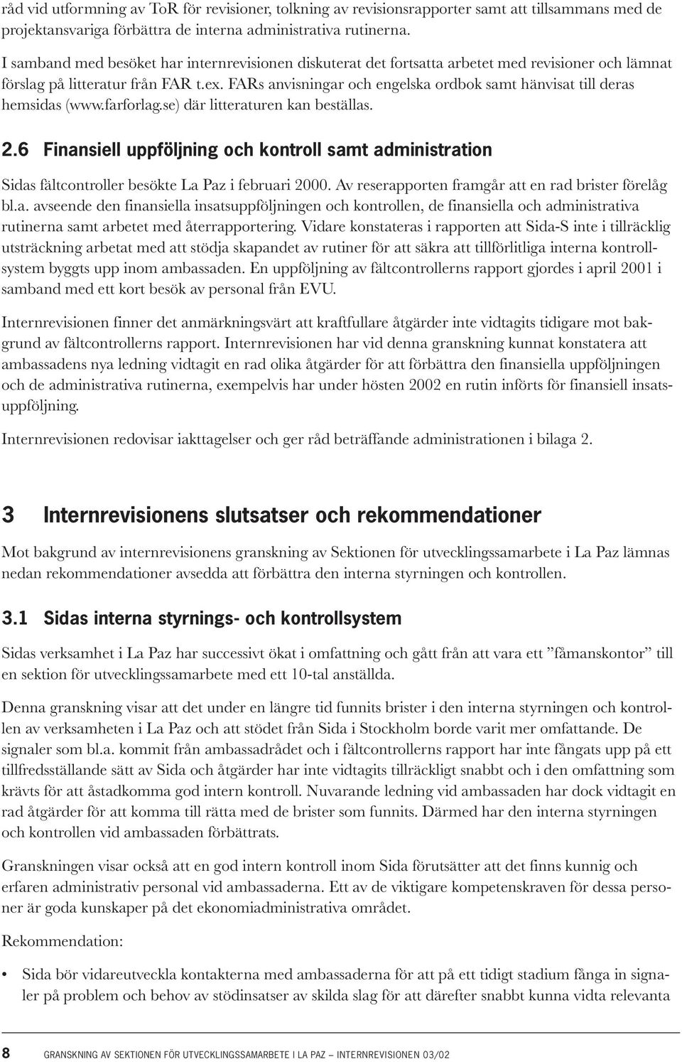 FARs anvisningar och engelska ordbok samt hänvisat till deras hemsidas (www.farforlag.se) där litteraturen kan beställas. 2.