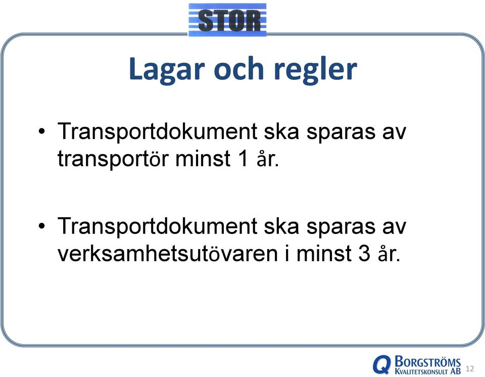 år. Transportdokument ska sparas av