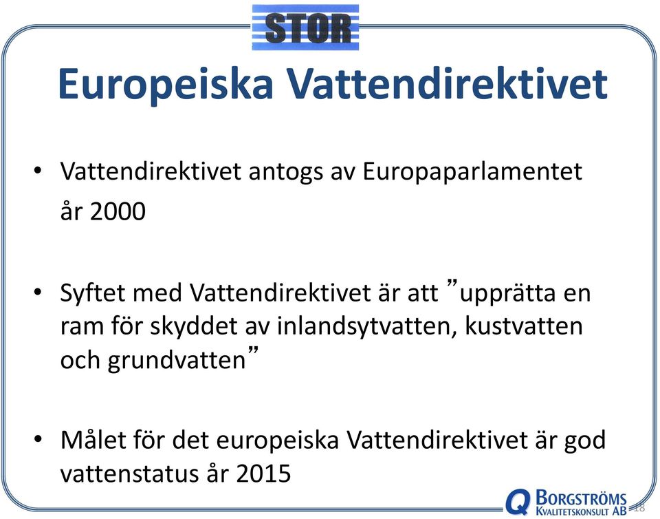 upprätta en ram för skyddet av inlandsytvatten, kustvatten och