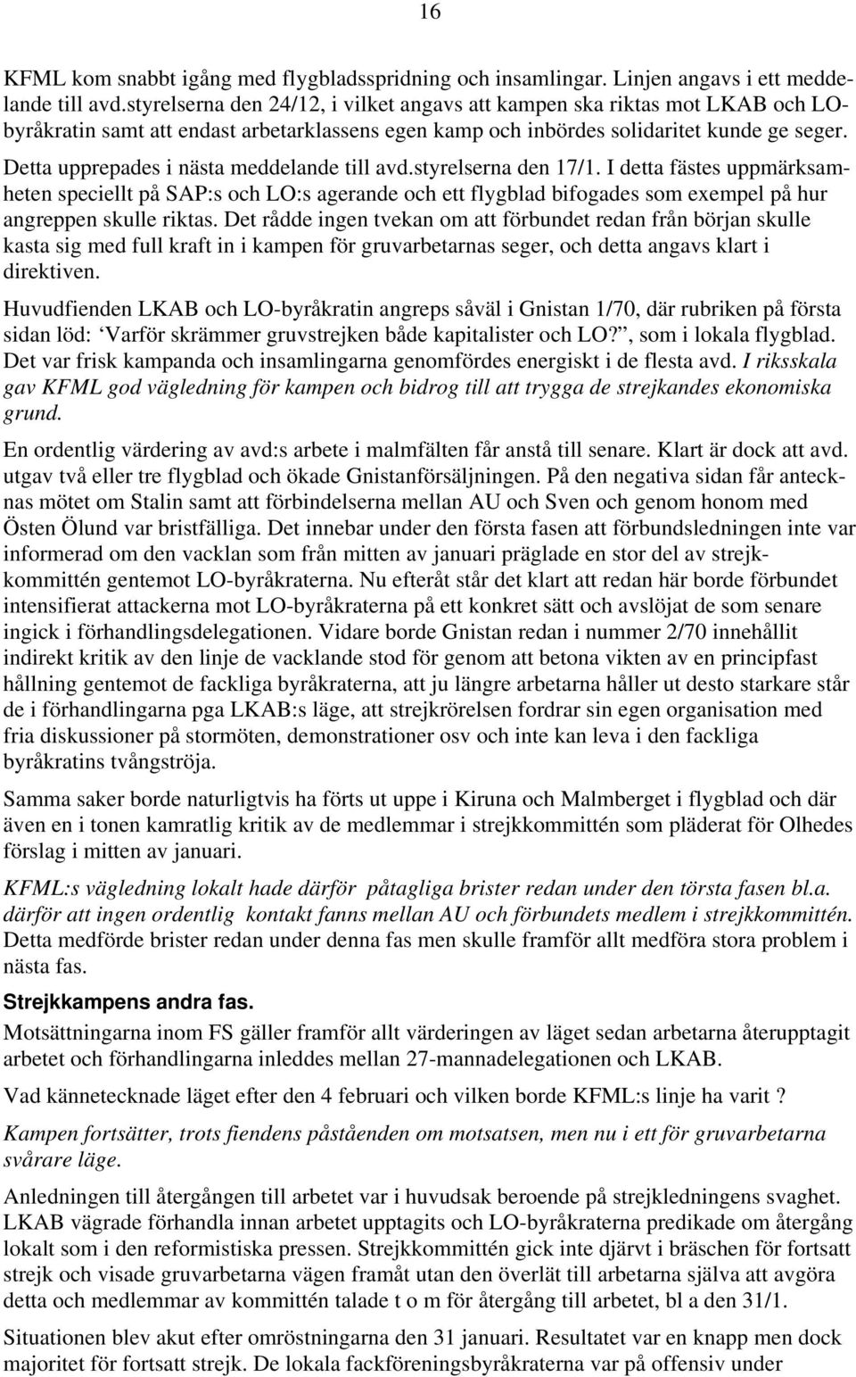 Detta upprepades i nästa meddelande till avd.styrelserna den 17/1.