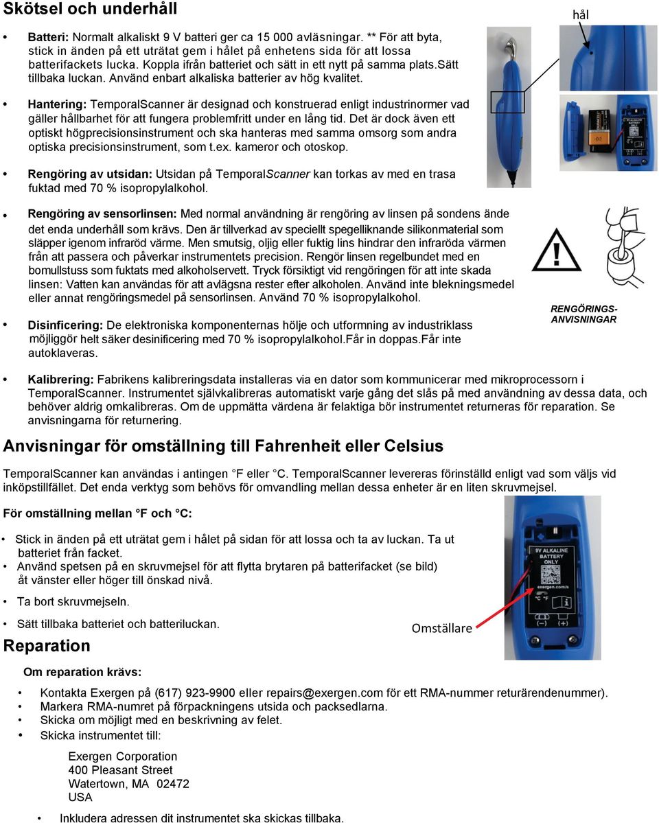 Använd enbart alkaliska batterier av hög kvalitet. Hantering: TemporalScanner är designad och konstruerad enligt industrinormer vad gäller hållbarhet för att fungera problemfritt under en lång tid.