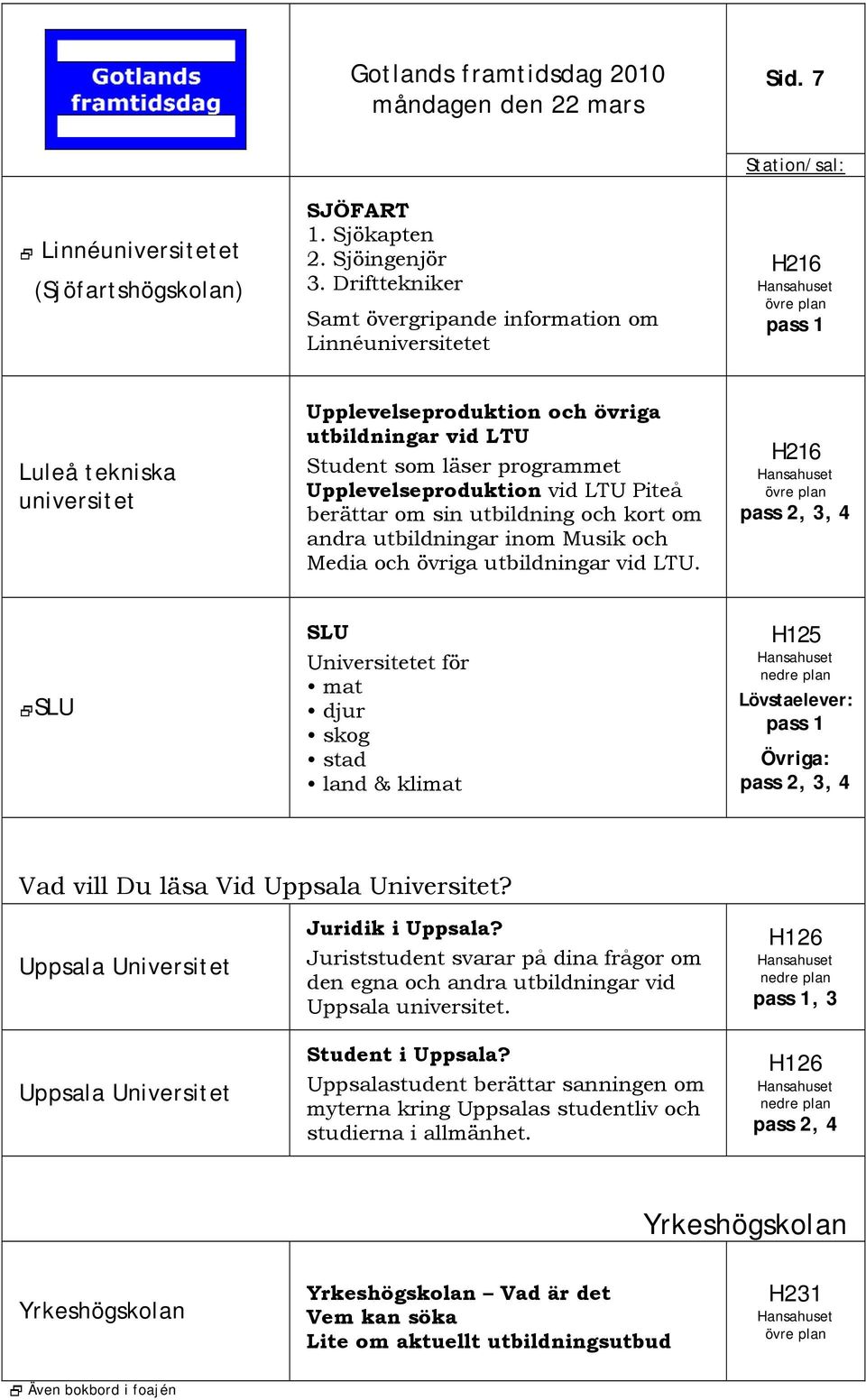 Upplevelseproduktion vid LTU Piteå berättar om sin utbildning och kort om andra utbildningar inom Musik och Media och övriga utbildningar vid LTU.