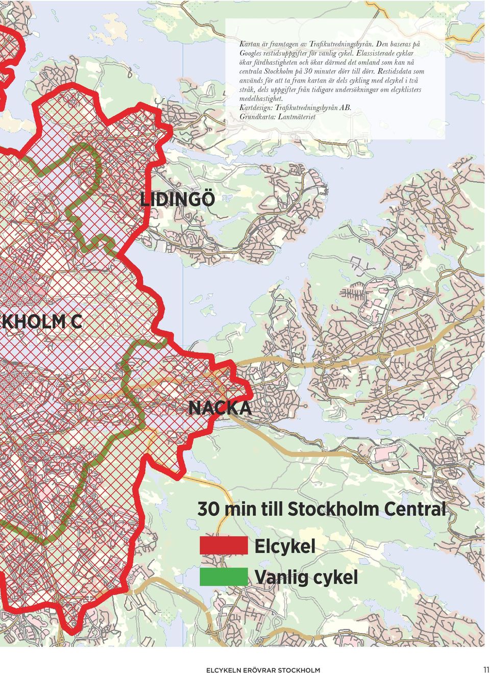 Restidsdata som används för att ta fram kartan är dels cykling med elcykel i två stråk, dels uppgifter från tidigare undersökningar om