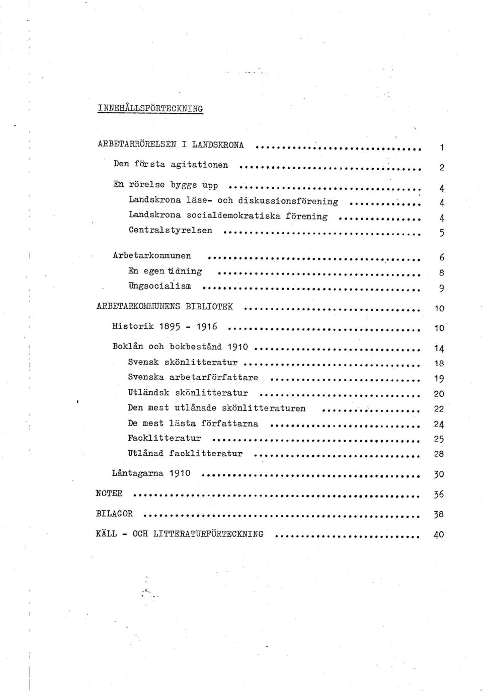 .. l4 Svensk skönlitteratur...o. 18 Svenska arbetarförfattare...*... 19 Utländsk skönlitteratur... 20 Den mest utlsnade skönlitteraturen......... i.