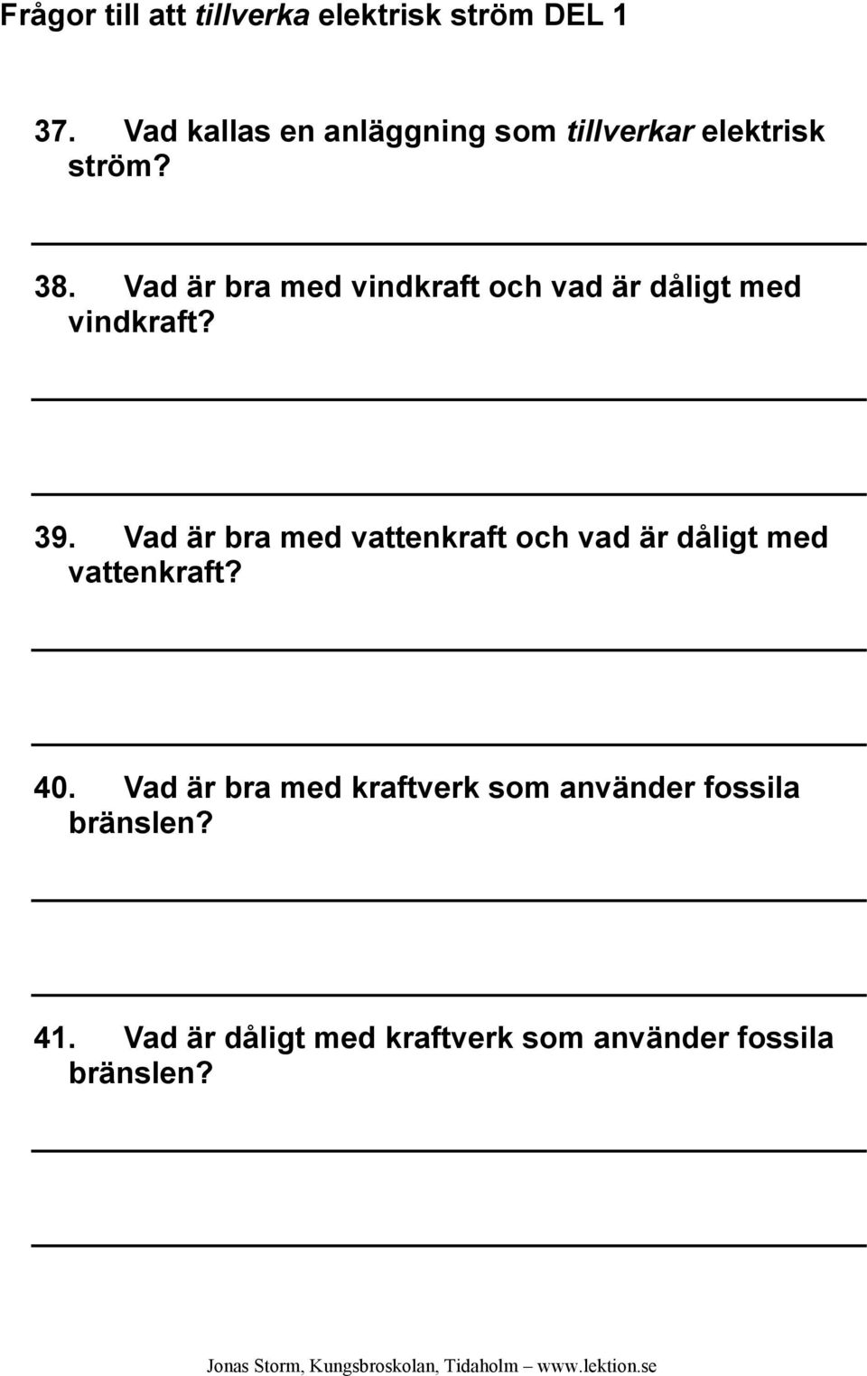 Vad är bra med vindkraft och vad är dåligt med vindkraft? 39.