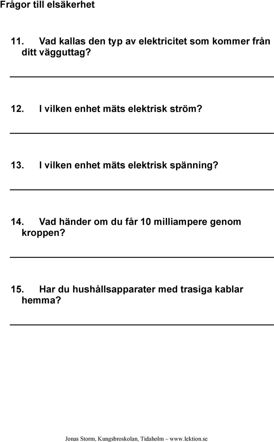 I vilken enhet mäts elektrisk ström? 13.