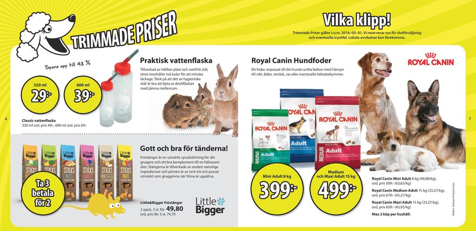 Ett foder anpassat till din hunds unika behov med hänsyn till vikt, ålder, storlek, ras eller eventuella hälsobekymmer. 7 Classic vattenflaska 320 ml ord. pris 49:-, 600 ml ord.