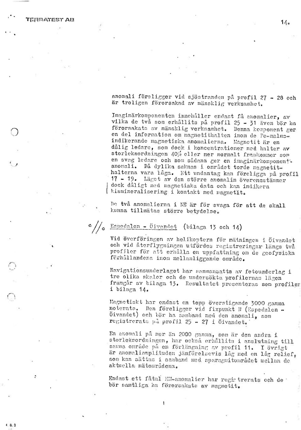 Denna komponentger en del informationom magnetithalteninom de Fe-malmsindikerandemagnetiskaanomalierna.