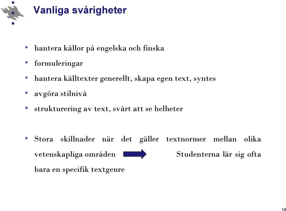 text, svårt att se helheter Stora skillnader när det gäller textnormer mellan