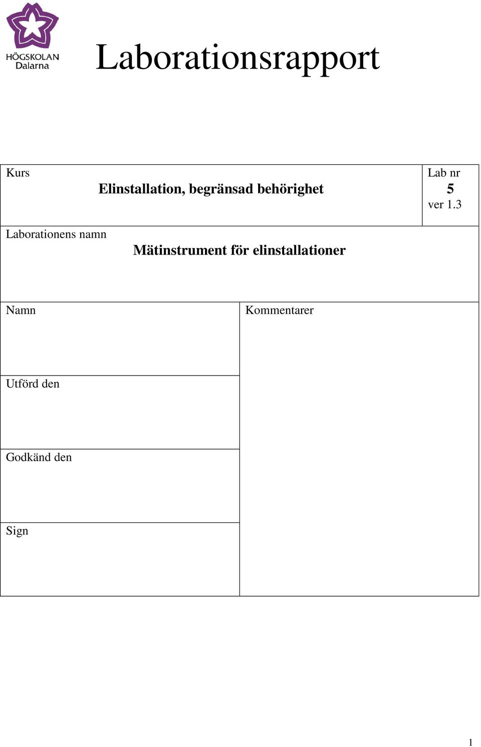 3 Laborationens namn Mätinstrument för