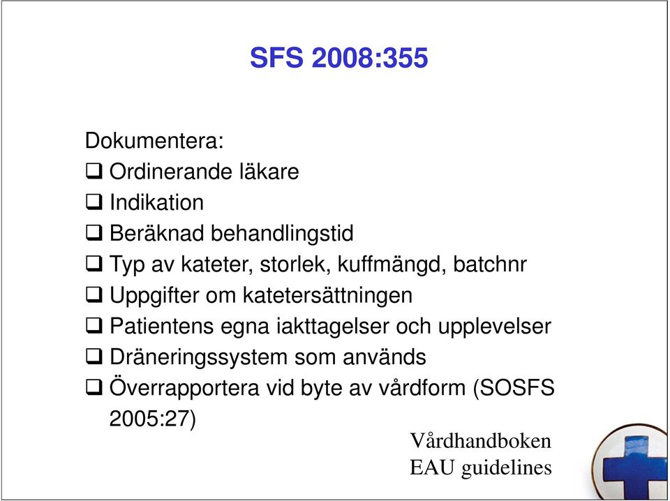 katetersättningen Patientens egna iakttagelser och upplevelser