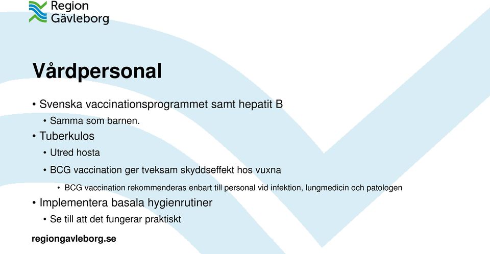 vaccination rekommenderas enbart till personal vid infektion, lungmedicin och