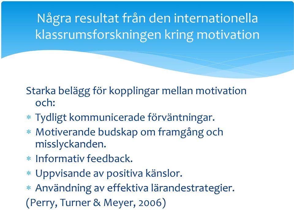 Motiverande budskap om framgång och misslyckanden. Informativ feedback.