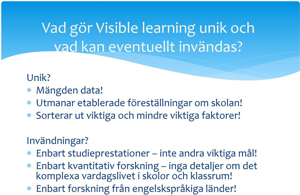 Invändningar? Enbart studieprestationer inte andra viktiga mål!