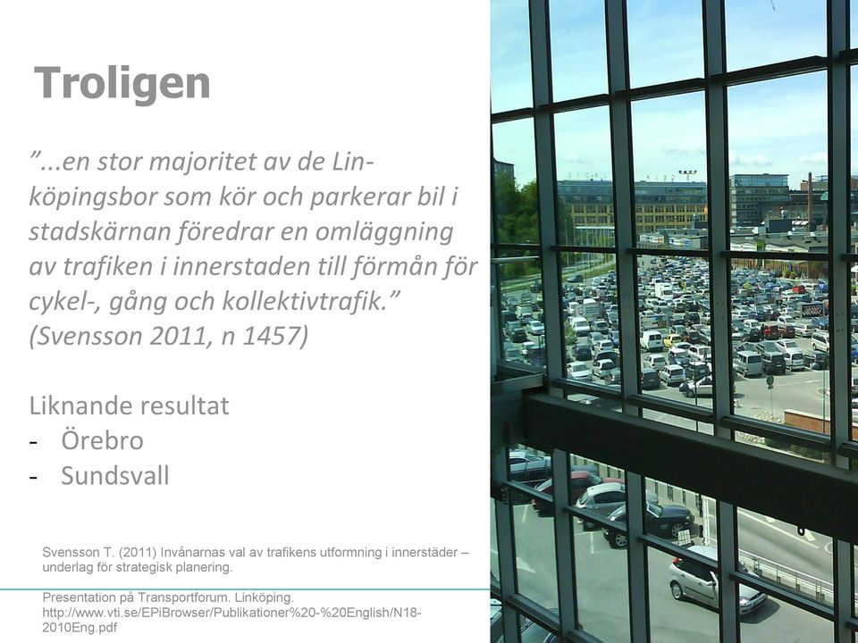 innerstaden till förmån för cykel-, gång och kollektivtrafik.