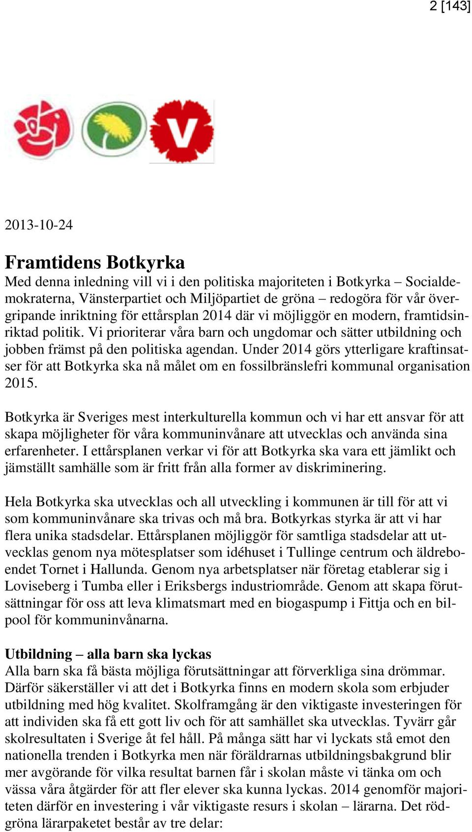 Under görs ytterligare kraftinsatser för att Botkyrka ska nå målet om en fossilbränslefri kommunal organisation 2015.