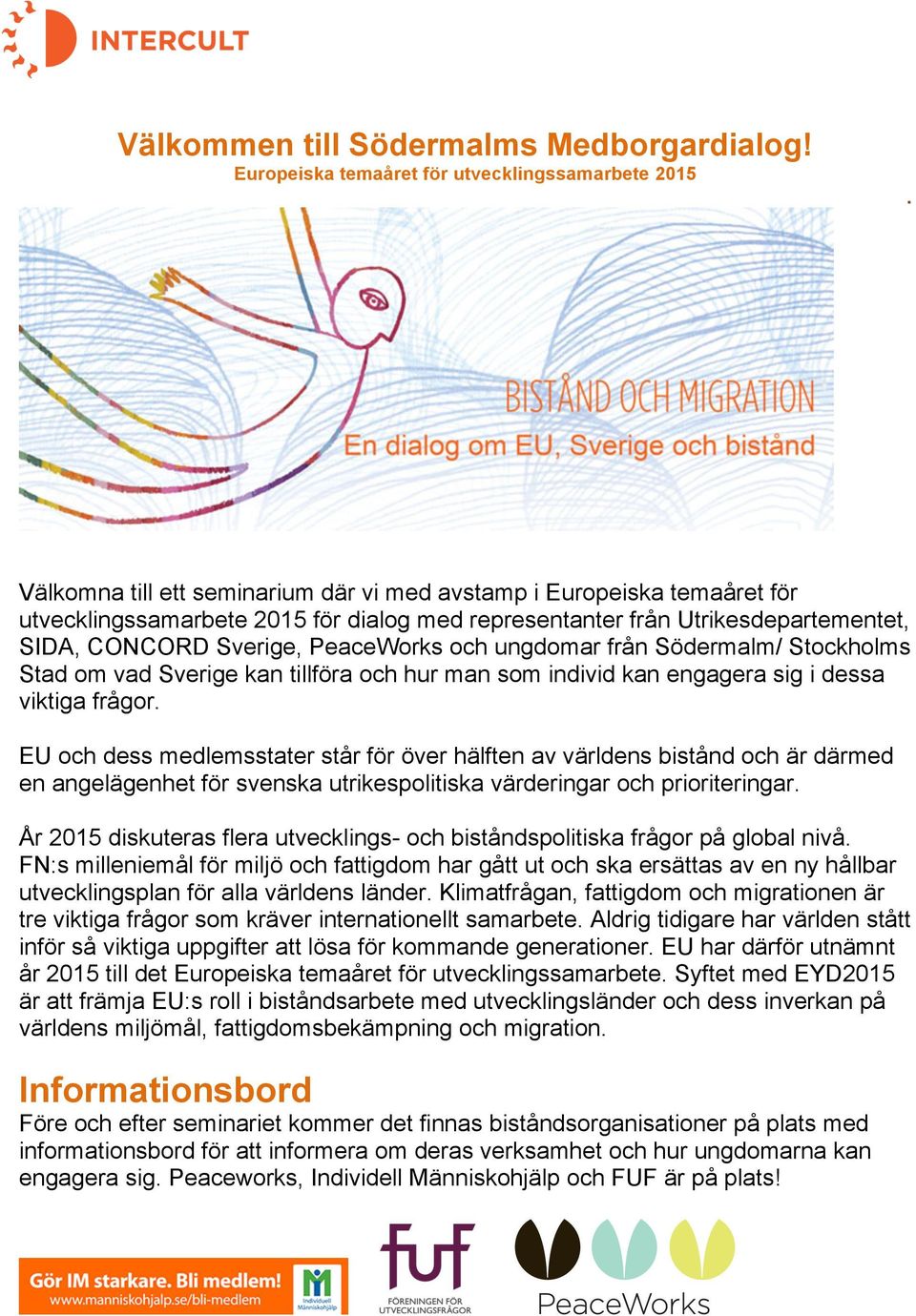 ungdomar från Södermalm/ Stockholms Stad om vad Sverige kan tillföra och hur man som individ kan engagera sig i dessa viktiga frågor.