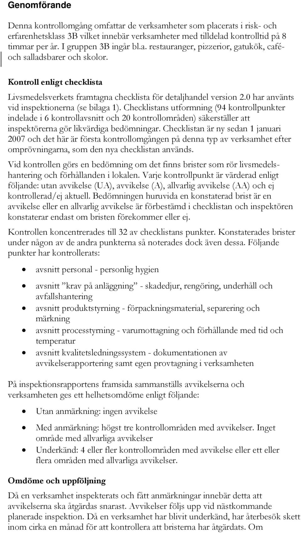 0 har använts vid inspektionerna (se bilaga 1).