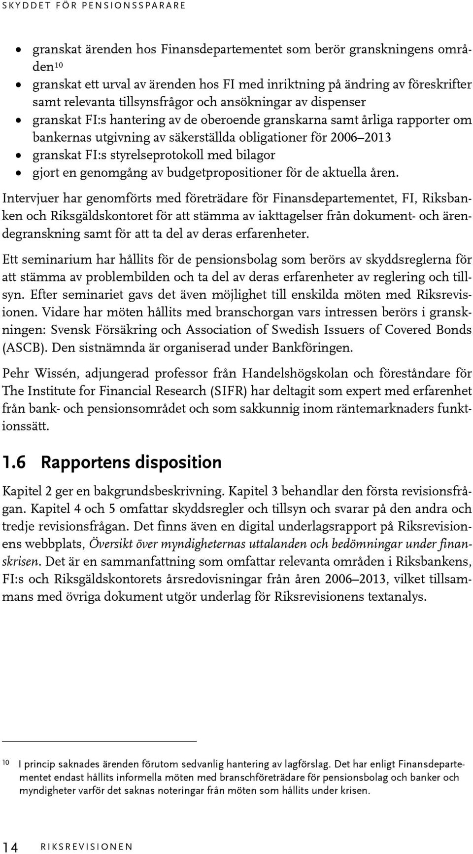 styrelseprotokoll med bilagor gjort en genomgång av budgetpropositioner för de aktuella åren.