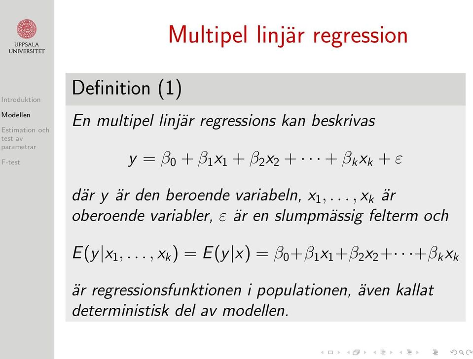 .., x k är oberoende variabler, ε är en slumpmässig felterm och E(y x 1,.