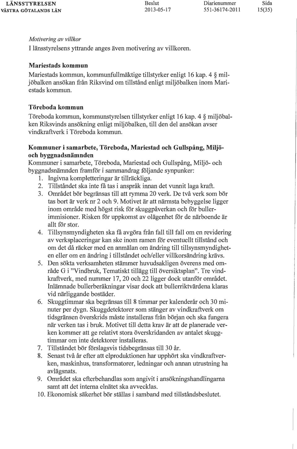 4 miljöbalken Riksvinds ansökning enligt miljöbalken, till den del ansökan avser vindkraftverk i Töreboda kommun.