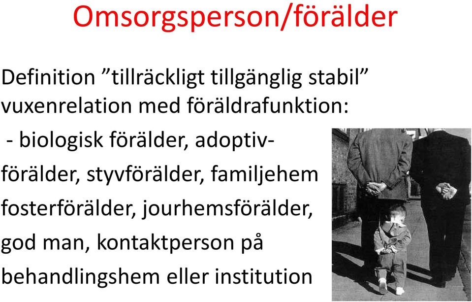 adoptiv- förälder, styvförälder, familjehem fosterförälder,