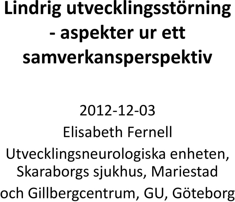 Fernell Utvecklingsneurologiska enheten,