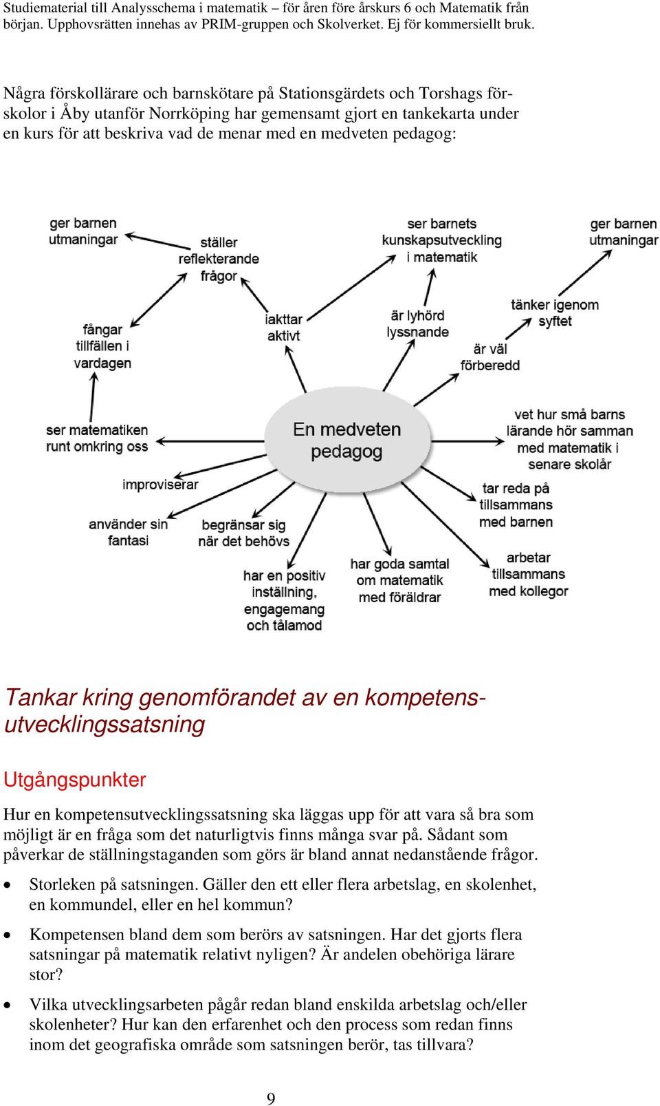 naturligtvis finns många svar på. Sådant som påverkar de ställningstaganden som görs är bland annat nedanstående frågor. Storleken på satsningen.