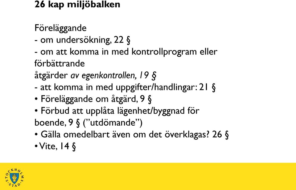 med uppgifter/handlingar: 21 Föreläggande om åtgärd, 9 Förbud att upplåta