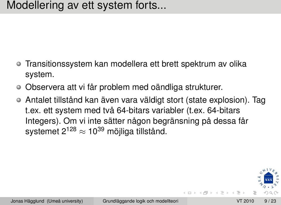 Tag t.ex. ett system med två 64-bitars variabler (t.ex. 64-bitars Integers).