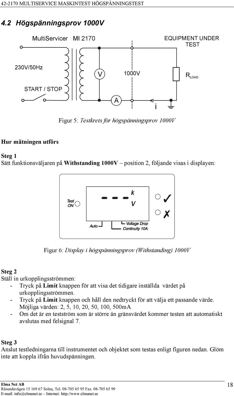 för att visa det tidigare inställda värdet på urkopplingsströmmen. - Tryck på Limit knappen och håll den nedtryckt för att välja ett passande värde.