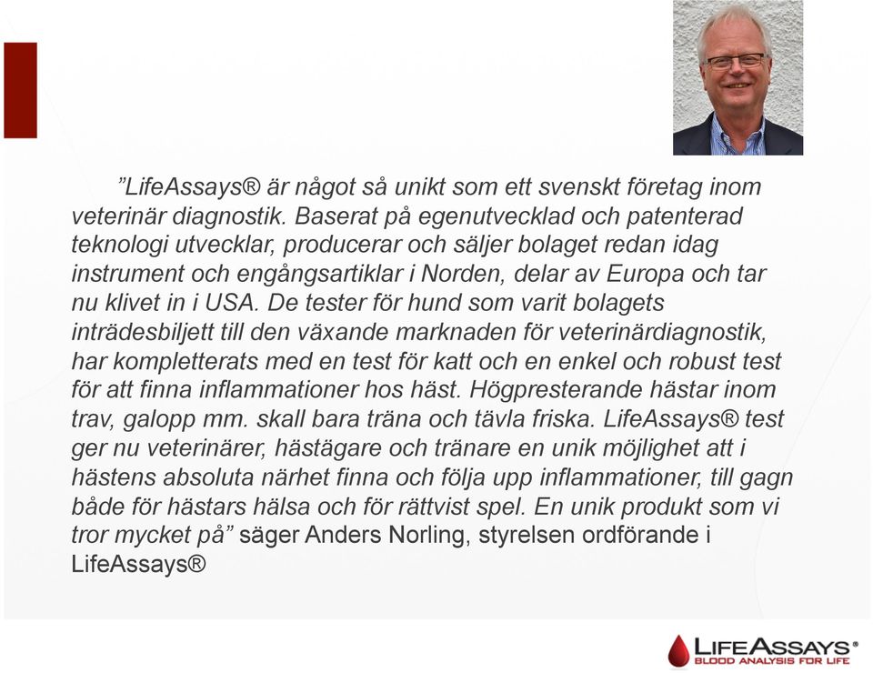 De tester för hund som varit bolagets inträdesbiljett till den växande marknaden för veterinärdiagnostik, har kompletterats med en test för katt och en enkel och robust test för att finna