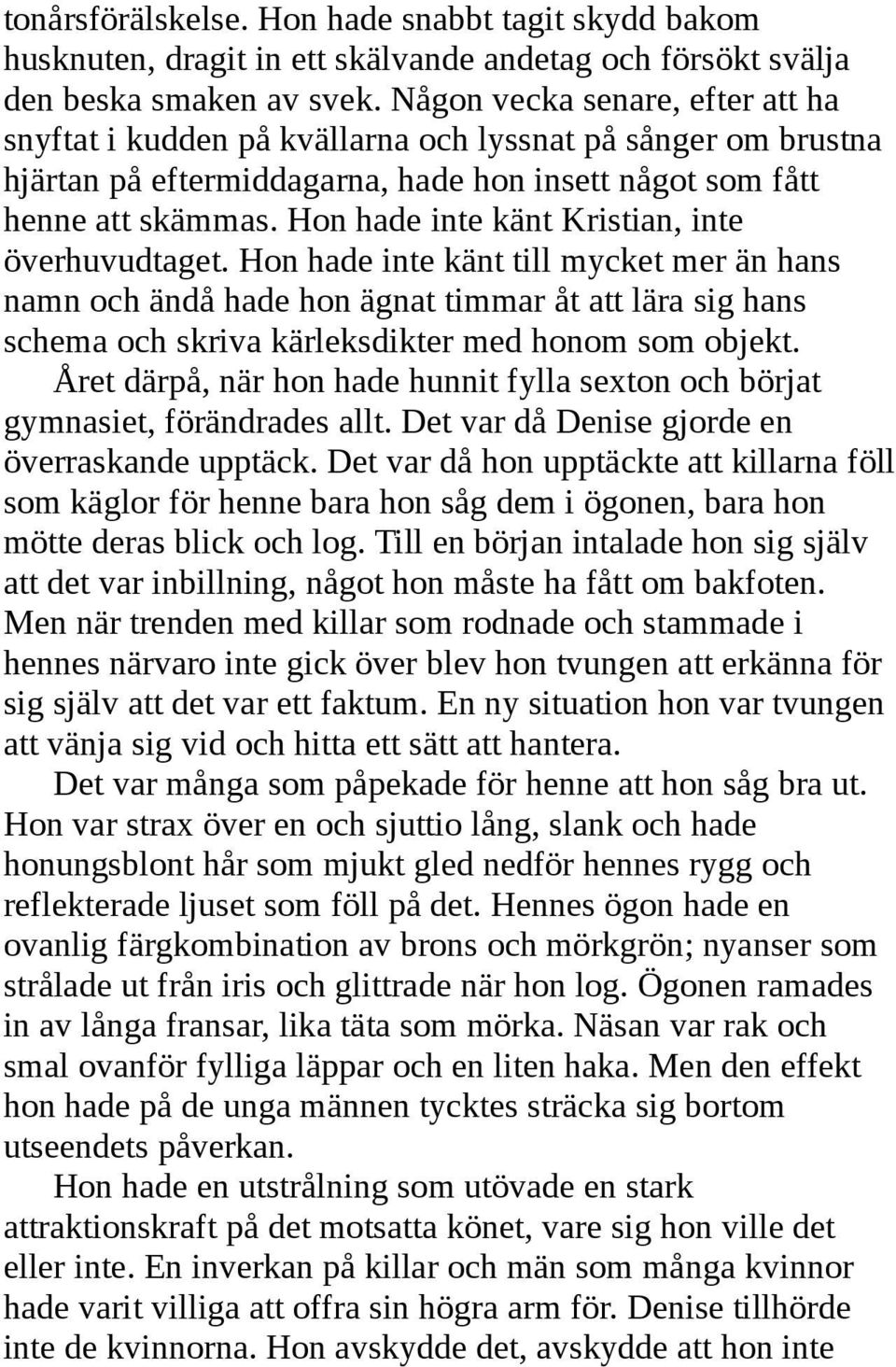 Hon hade inte känt Kristian, inte överhuvudtaget.