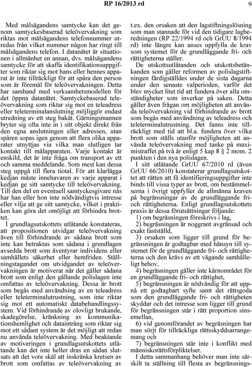 målsägandens samtycke för att skaffa identifikationsuppgifter som riktar sig mot hans eller hennes apparat är inte tillräckligt för att spåra den person som är föremål för teleövervakningen.