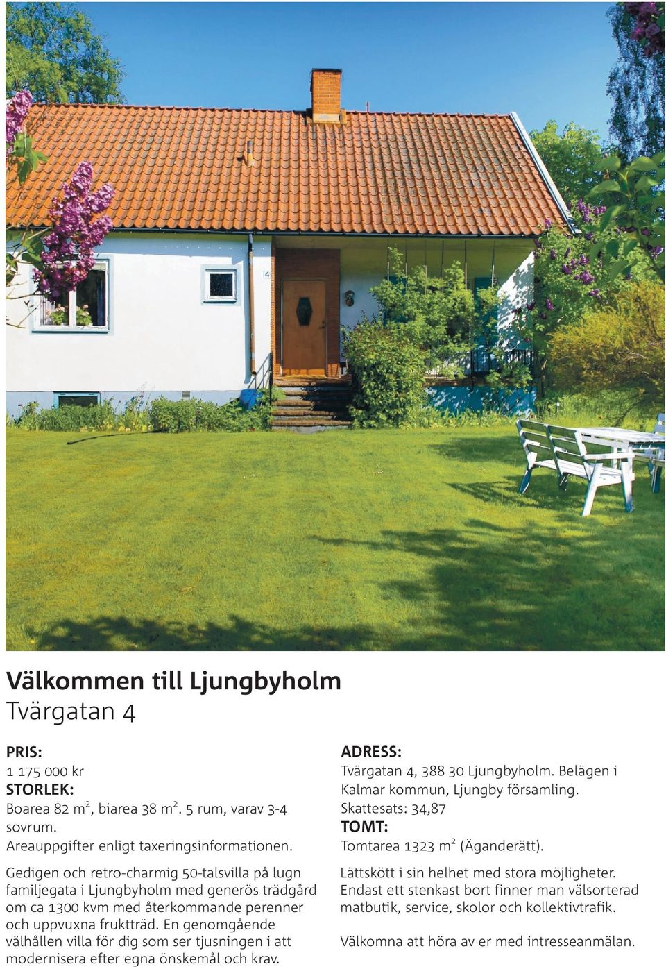Gedigen och retro-charmig 50-talsvilla på lugn familjegata i Ljungbyholm med generös trädgård om ca 1300 kvm med återkommande perenner och uppvuxna fruktträd.