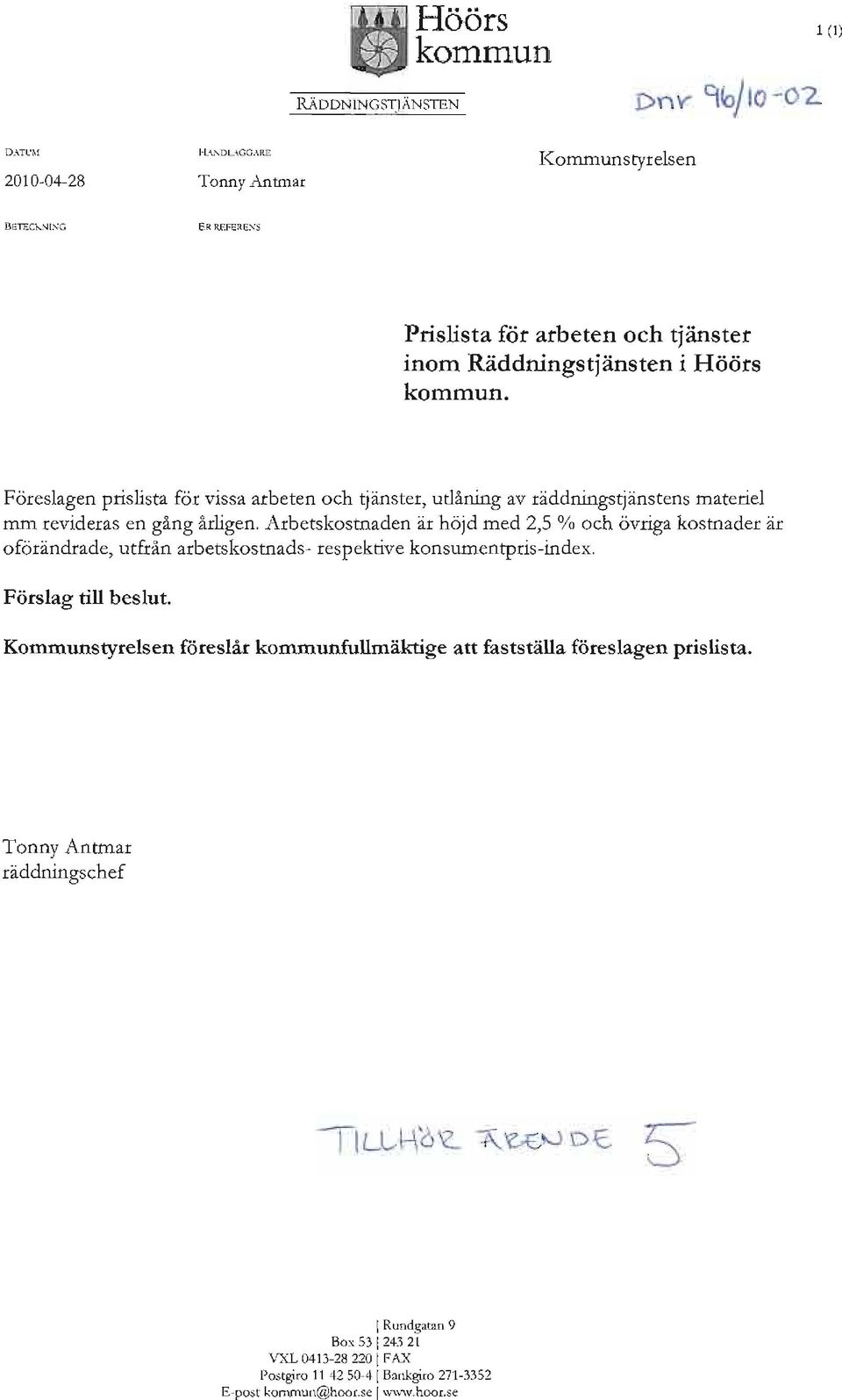 Föreslagen prislista för vissa arbeten och tjänster, utlåning av räddningstjänstens materiel mm revideras en gång årligen.