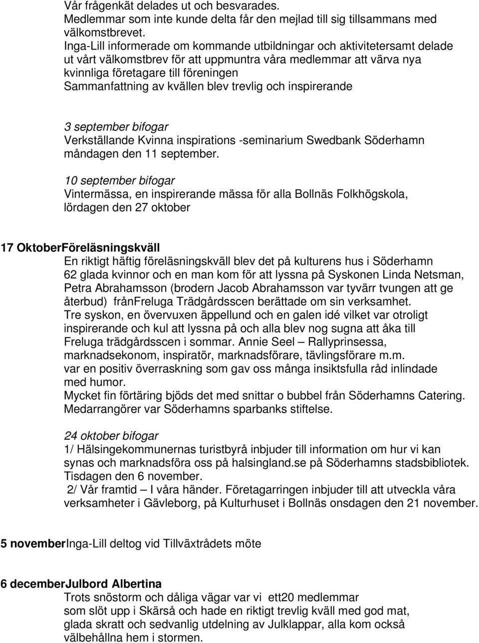 kvällen blev trevlig och inspirerande 3 september bifogar Verkställande Kvinna inspirations -seminarium Swedbank Söderhamn måndagen den 11 september.